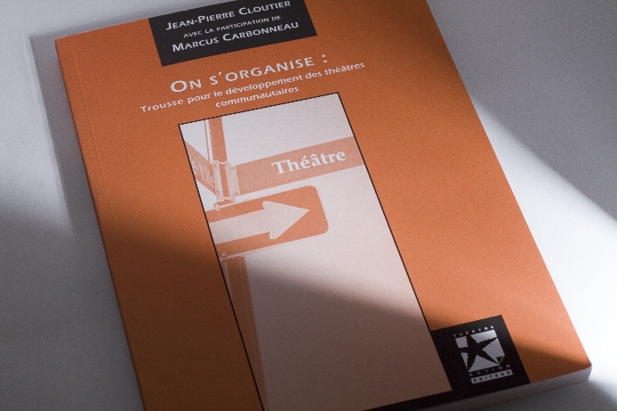 On s’organise : Trousse pour l’organisation des théâtres communautaires